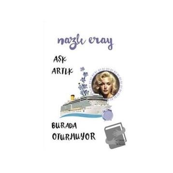 Aşk Artık Burada Oturmuyor - Nazlı Eray