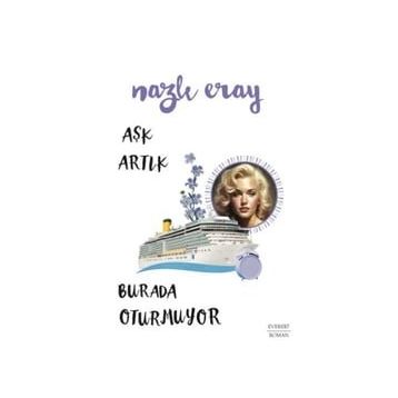 Aşk Artık Burada Oturmuyor - Nazlı Eray