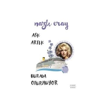 Aşk Artık Burada Oturmuyor - Nazlı Eray