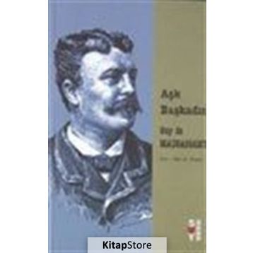 Aşk Başkadır - Guy De Maupassant