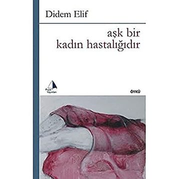 Aşk Bir Kadın Hastalığıdır - Didem Elif