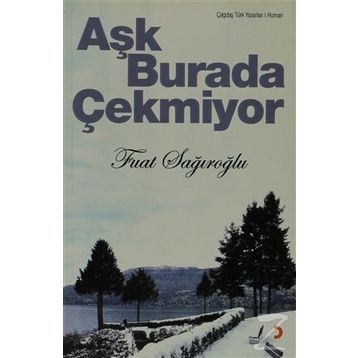 Aşk Burada Çekmiyor - Fuat Sağıroğlu