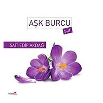 Aşk Burcu - Sait Edip Akdağ