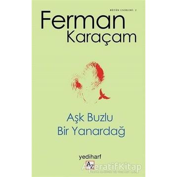 AŞK BUZLU BIR YANARDAĞ - FERMAN KARAÇAM