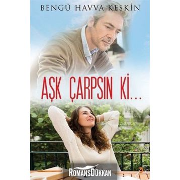 Aşk Çarpsın ki... - Bengü Havva Keskin