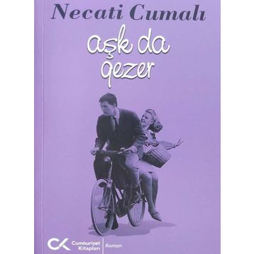 Aşk da Gezer - Necati Cumalı