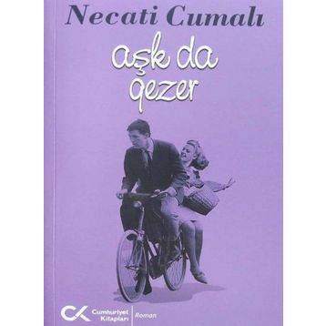 Aşk da Gezer - Necati Cumalı
