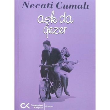 Aşk da Gezer - Necati Cumalı
