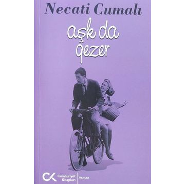 Aşk da Gezer - Necati Cumalı