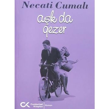 Aşk da Gezer - Necati Cumalı