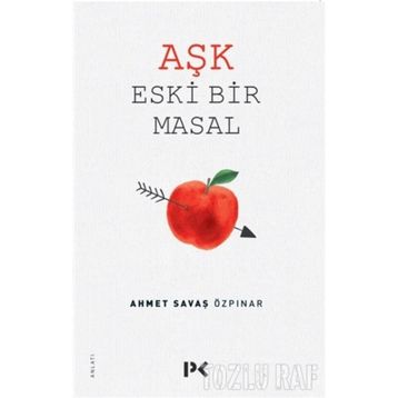 Aşk Eski Bir Masal - Ahmet Savaş Özpınar