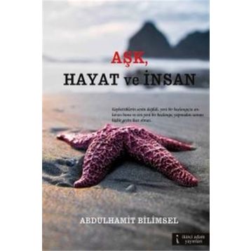 Aşk, Hayat ve İnsan - Abdulhamit Bilimsel