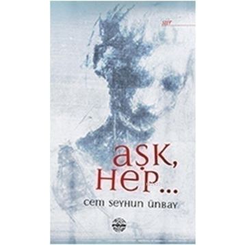 AŞK, HEP... - CEM SEYHUN ÜNBAY