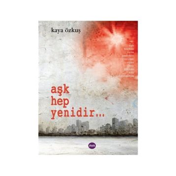 AŞK HEP YENIDIR... - KAYA ÖZKUŞ