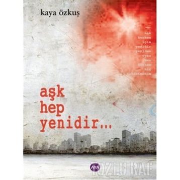 AŞK HEP YENIDIR... - KAYA ÖZKUŞ