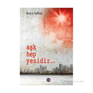 AŞK HEP YENIDIR... - KAYA ÖZKUŞ