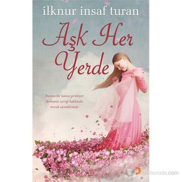 AŞK HER YERDE - İLKNUR İNSAF TURAN