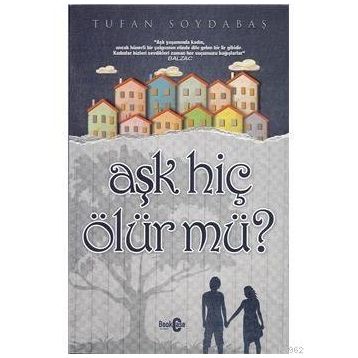 AŞK HİÇ ÖLÜR MÜ? - TUFAN SOYDABAŞ