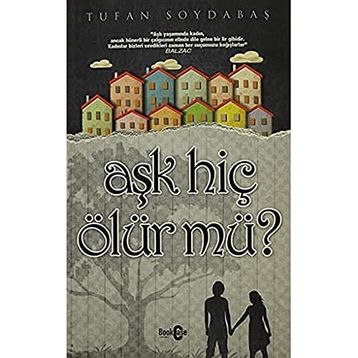 AŞK HİÇ ÖLÜR MÜ? - TUFAN SOYDABAŞ