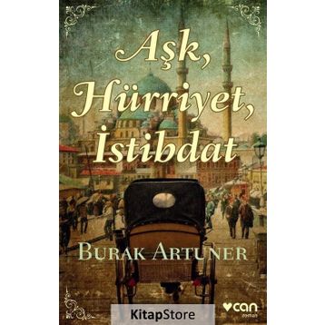 Aşk, Hürriyet, İstibdat - Burak Artuner
