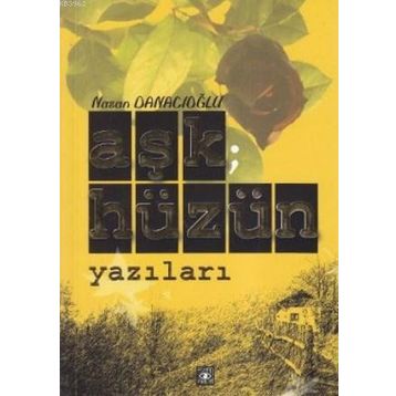 AŞK HÜZÜN YAZILARI - NAZAN DANACIOĞLU
