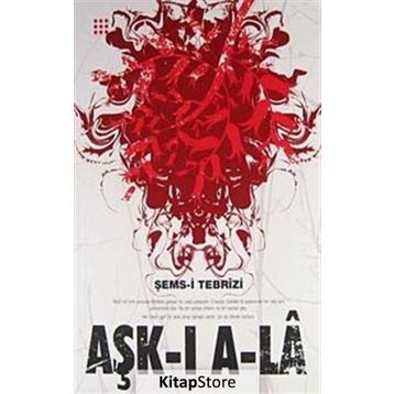 AŞK-I A-LA - ŞEMS-I TEBRIZI
