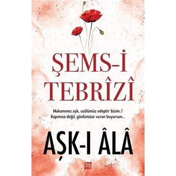 AŞK-I A-LA - ŞEMS-I TEBRIZI