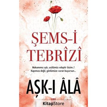AŞK-I ALA - ŞEMS-I TEBRIZI