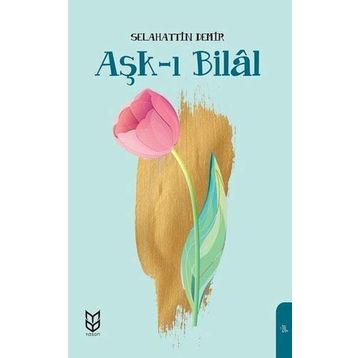 Aşk ı Bilal - Selahattin Demir