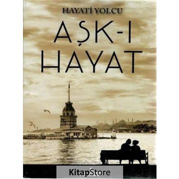 Aşk-ı Hayat - Hayati Yolcu