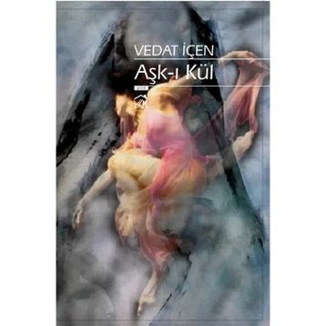 Aşk-ı Kül - Vedat İçen