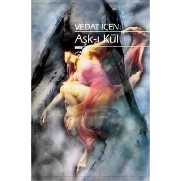 Aşk-ı Kül - Vedat İçen