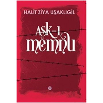 Aşk-ı Memnu Orijinal Metin ve Günümüz Türkçesiyle - halit ziya usakligil
