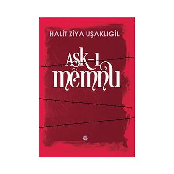 Aşk-ı Memnu Orijinal Metin ve Günümüz Türkçesiyle - halit ziya usakligil