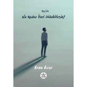 Aşk İçin Ne Kadar İleri Gidebilirsin? - Arzu Acar