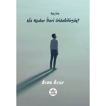 Aşk İçin Ne Kadar İleri Gidebilirsin? - Arzu Acar