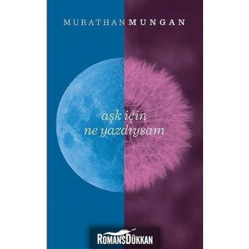 Aşk İçin Ne Yazdıysam - Murathan Mungan