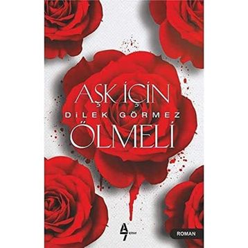 Aşk İçin Ölmeli - Dilek Görmez