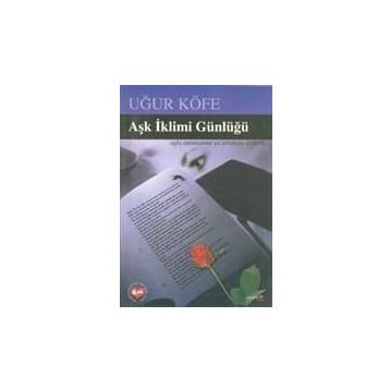 AŞK İKLİMİ GÜNLÜĞÜ - UĞUR KÖFE