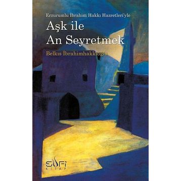 AŞK ILE AN SEYRETMEK - BELKIS İBRAHİMHAKKIOĞLU