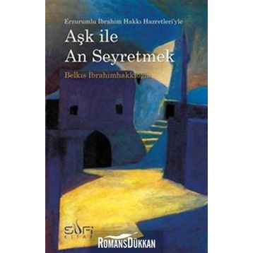 AŞK ILE AN SEYRETMEK - BELKIS İBRAHİMHAKKIOĞLU