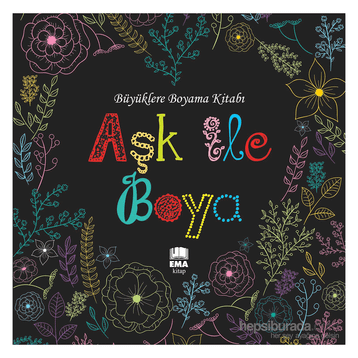 Aşk ile Boya - Büyüklere Boyama Kitabı