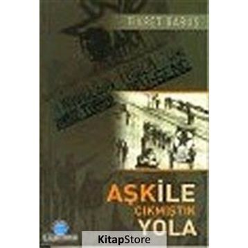 AŞK İLE ÇIKMIŞTIK YOLA - FIKRET BABUŞ