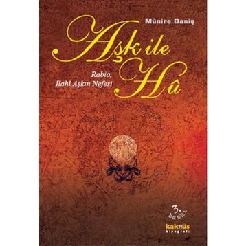 Aşk İle Hu Rabia, İlahi Aşkın Nefesi - Münire Daniş