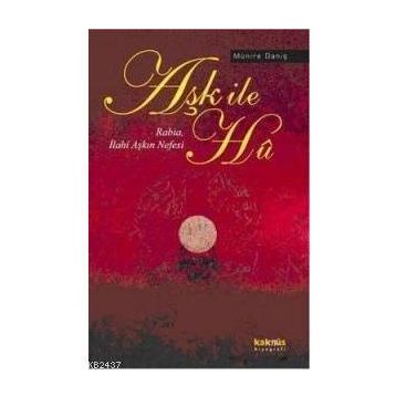 Aşk İle Hu Rabia, İlahi Aşkın Nefesi - Münire Daniş