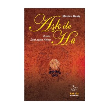 Aşk İle Hu Rabia, İlahi Aşkın Nefesi - Münire Daniş