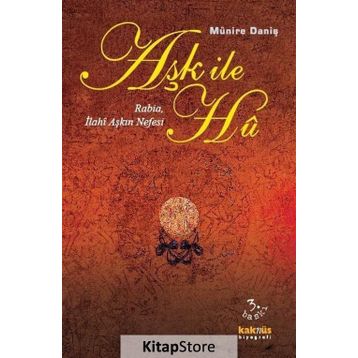 Aşk İle Hu Rabia, İlahi Aşkın Nefesi - Münire Daniş