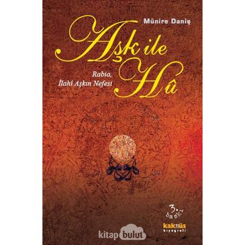 Aşk İle Hu Rabia, İlahi Aşkın Nefesi - Münire Daniş