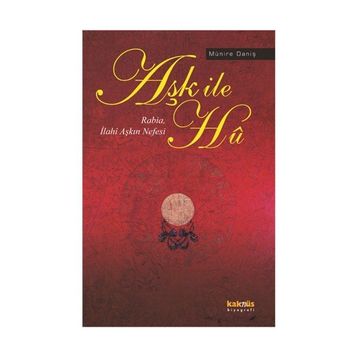 Aşk İle Hu Rabia, İlahi Aşkın Nefesi - Münire Daniş