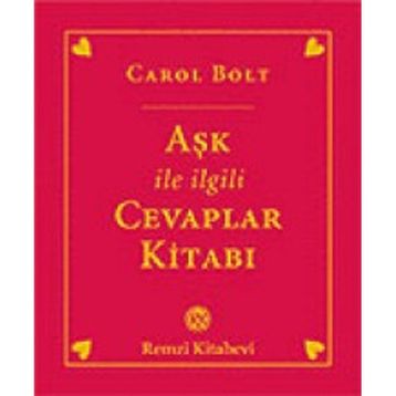 Aşk İle İlgili Cevaplar Kitabı - Carol Bolt